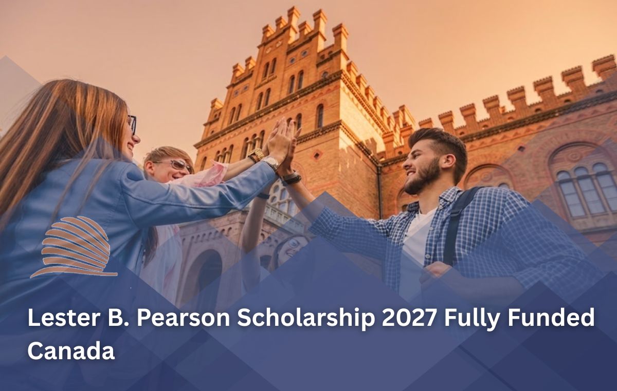 Lester B. Pearson Scholarship 2027 in Canada | Fully Funded